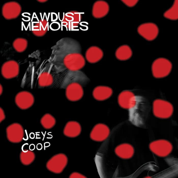 Album cover for 'Sawdust Memories' by Joey's Coop, featuring a black background with red polka dots, a black-and-white photo of a man singing into a microphone, and a blurred black-and-white photo of a man playing guitar.