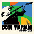DOM MARIANI - Just Can't Wait 7" Vinyl Limited - Rebel Rebel Records