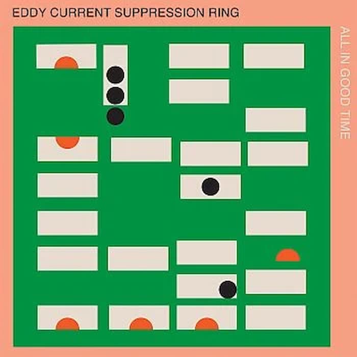 EDDY CURRENT SUPPRESSION RING - All In Good Time LP (coloured vinyl) - Rebel Rebel Records