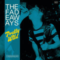 The Fadeaways - Pretty Wild - (Teal ) Vinyl LP - Rebel Rebel Records